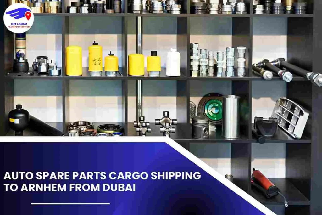 Auto Spare Parts Cargo Shipping To Arnhem From Dubai