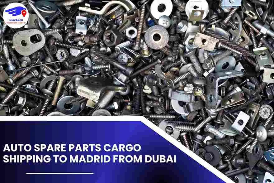 Auto Spare Parts Cargo Shipping To Madrid From Dubai