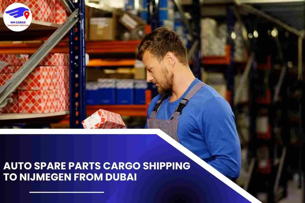 Auto Spare Parts Cargo Shipping To Nijmegen From Dubai