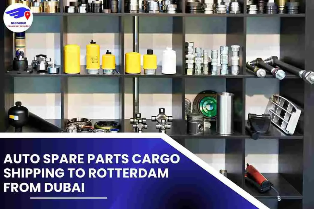 Auto Spare Parts Cargo Shipping To Rotterdam From Dubai