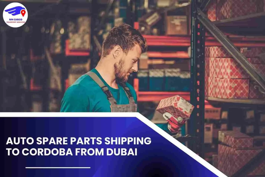 Auto Spare Parts Shipping To Cordoba From Dubai