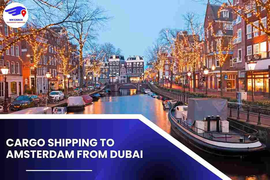 Cargo Shipping To Amsterdam From Dubai
