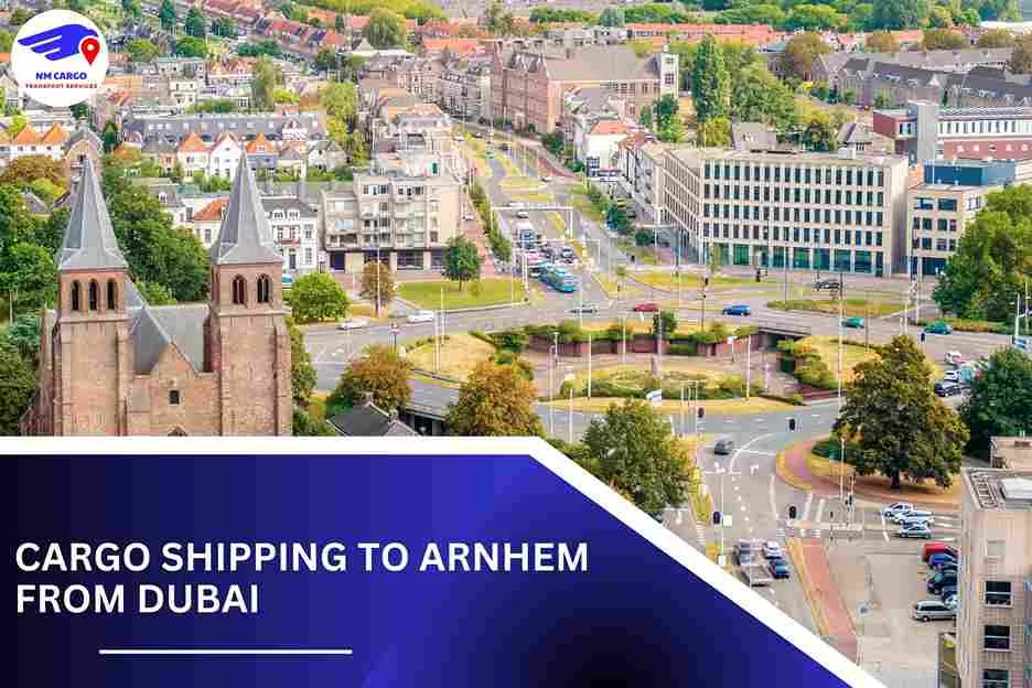 Cargo Shipping To Arnhem From Dubai