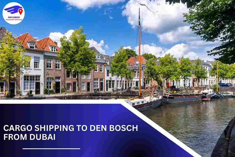 Cargo Shipping To Den Bosch From Dubai