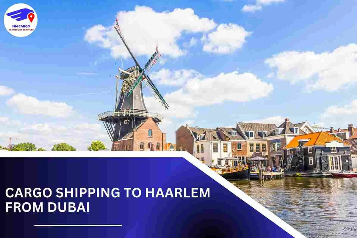 Cargo Shipping To Haarlem From Dubai