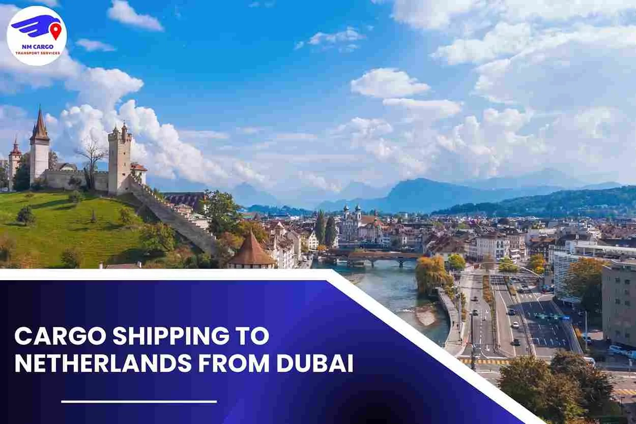 Cargo Shipping To Netherlands From Dubai