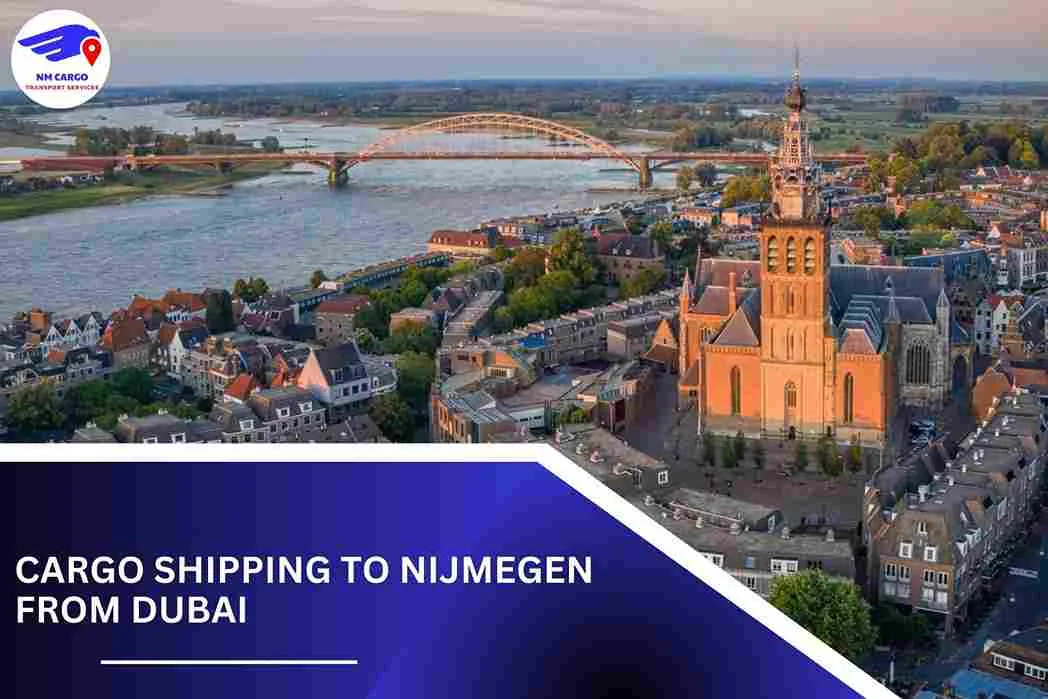 Cargo Shipping To Nijmegen From Dubai