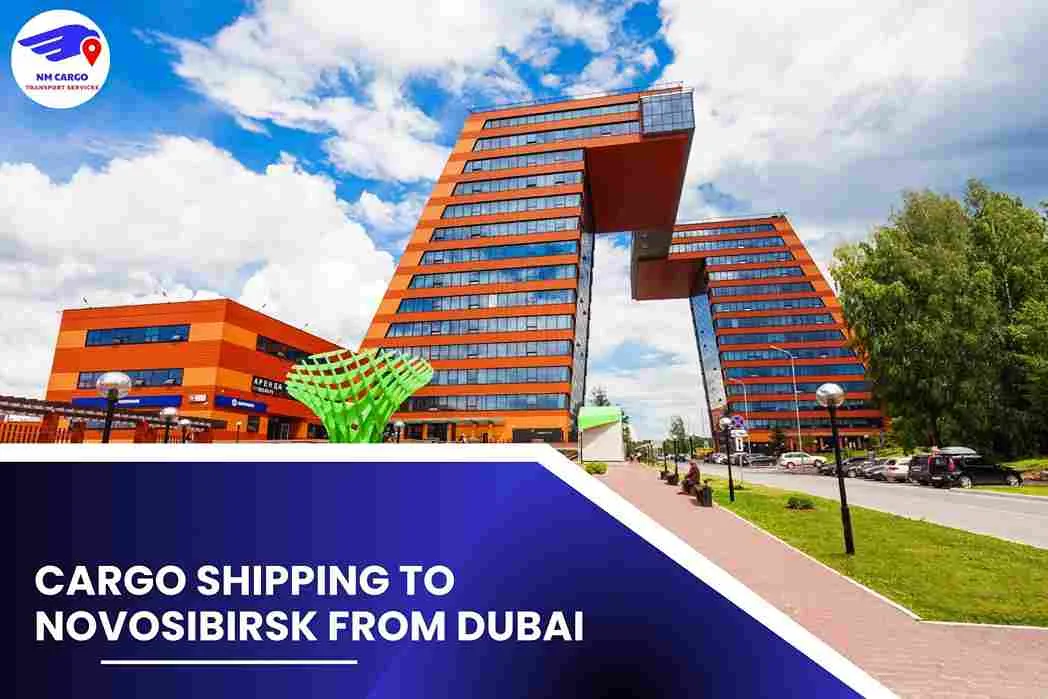 Cargo Shipping To Novosibirsk From Dubai