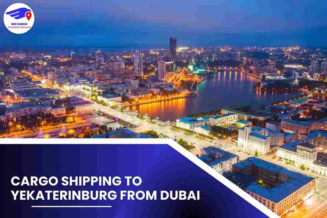 Cargo Shipping To Yekaterinburg From Dubai