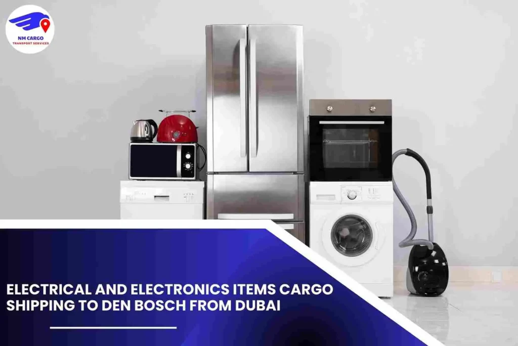 Electrical and Electronic items Cargo Shipping To Den Bosch From Dubai