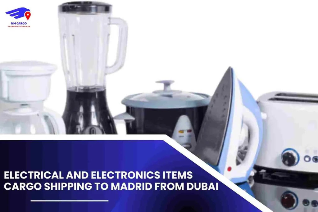 Electrical and Electronics items Cargo Shipping To Madrid From Dubai
