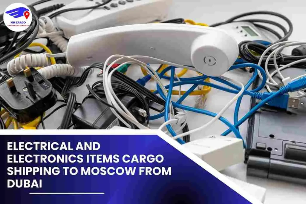 Electrical and Electronics items Cargo Shipping To Moscow From Dubai
