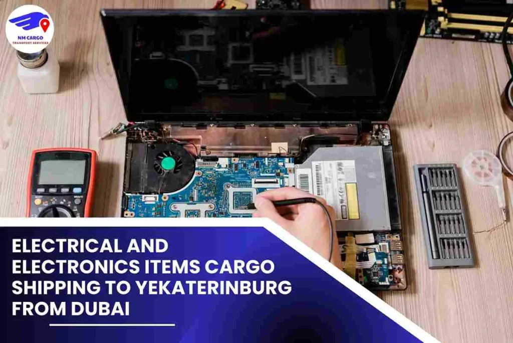 Electrical and Electronics items Cargo Shipping To Yekaterinburg From Dubai