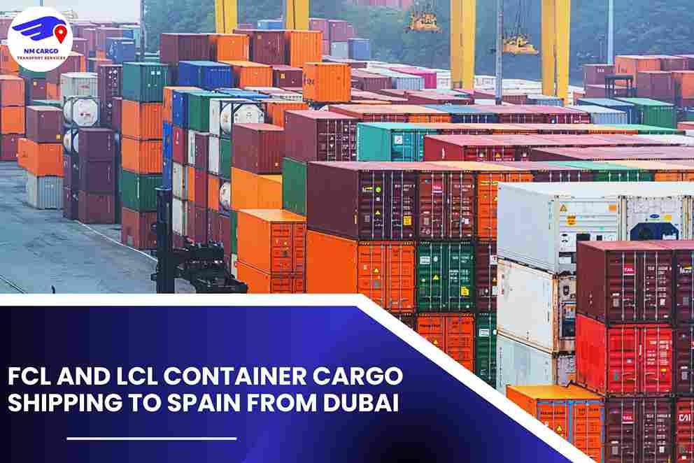 FCL and LCL Container Cargo Shipping To Spain From Dubai