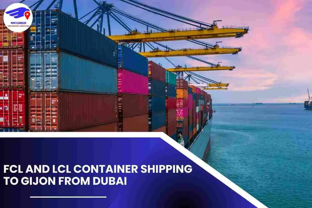 FCL and LCL Container Shipping To Gijon From Dubai