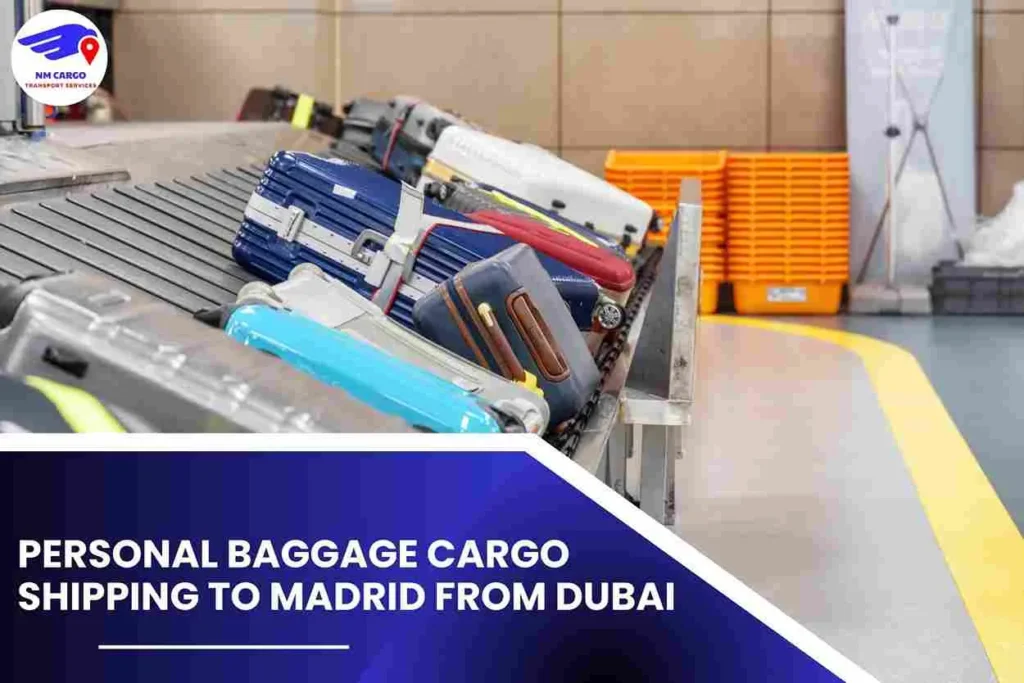 Personal Baggage Cargo Shipping To Madrid From Dubai