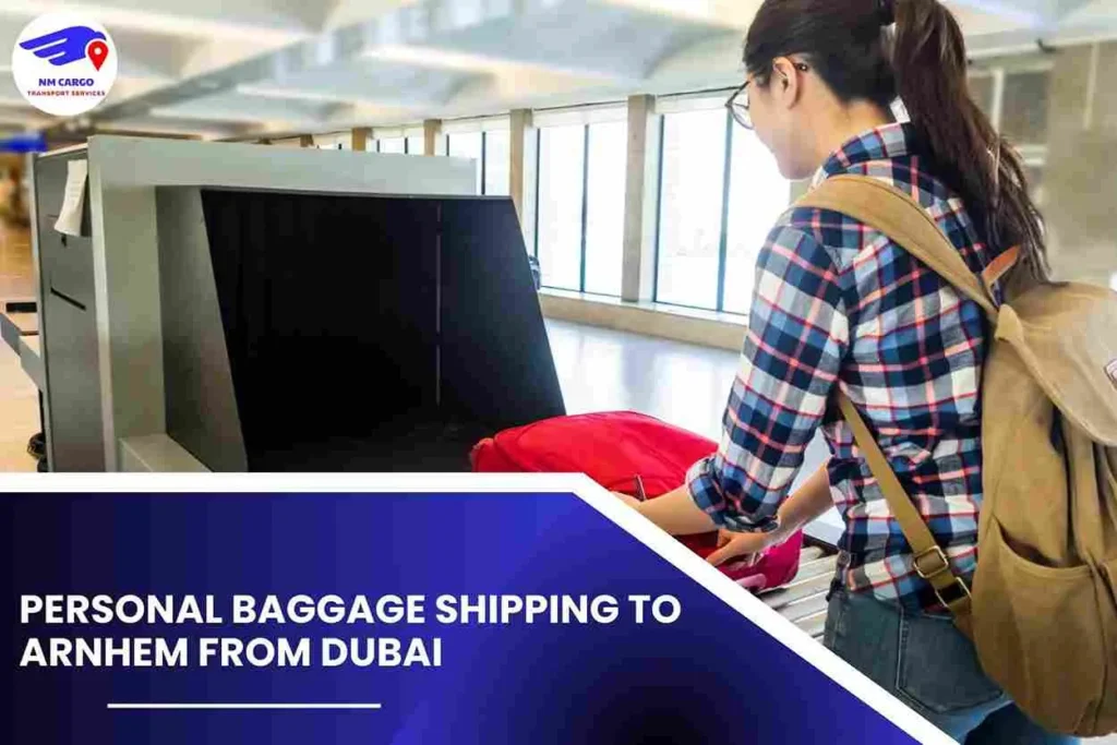 Personal Baggage Shipping To Arnhem From Dubai