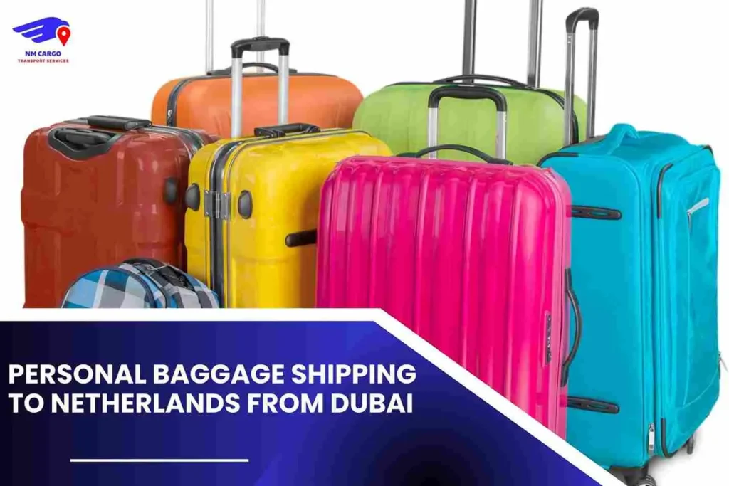 Personal Baggage Shipping To Netherlands From Dubai