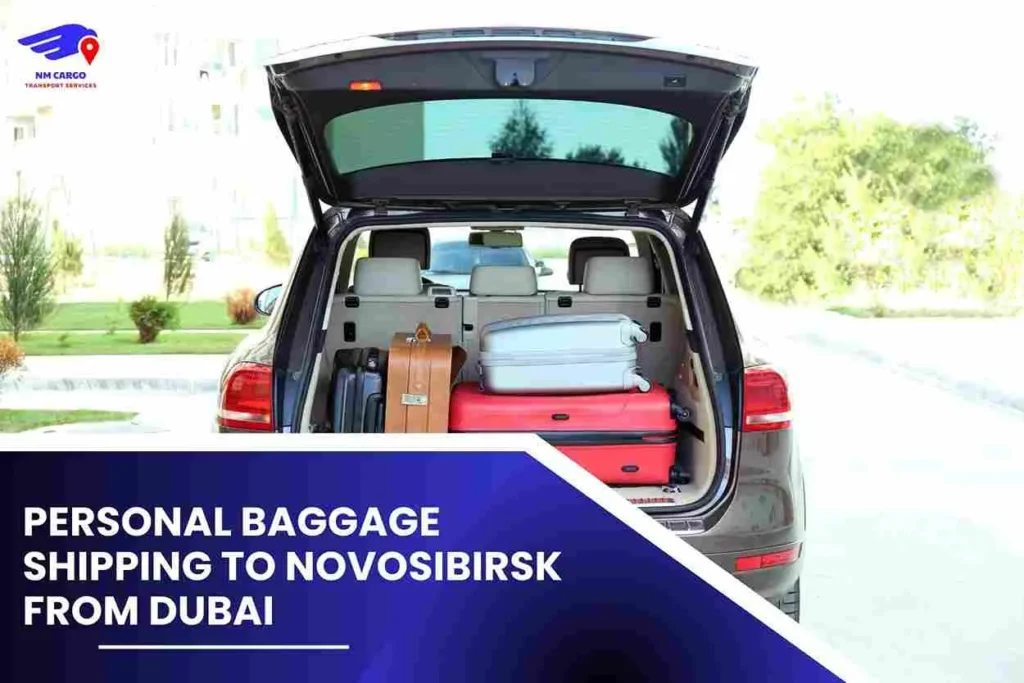 Personal Baggage Shipping To Novosibirsk From Dubai