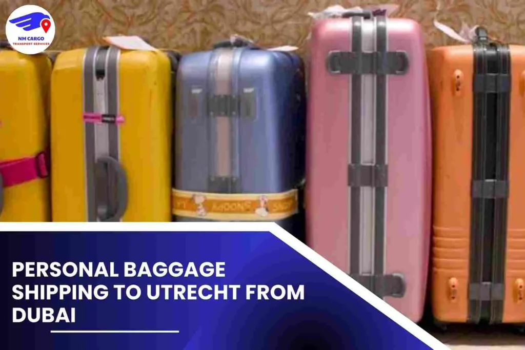 Personal Baggage Shipping To Utrecht From Dubai