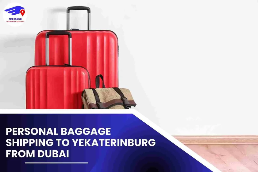 Personal Baggage Shipping To Yekaterinburg From Dubai