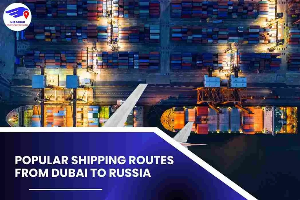 Popular Shipping Routes from Dubai to Russia