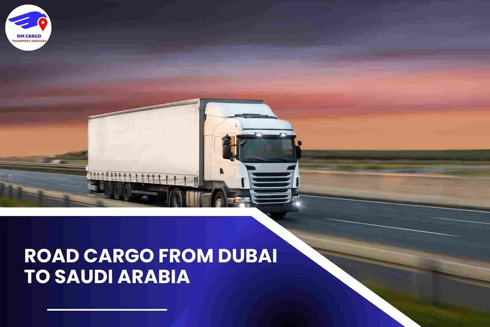 Road Cargo From Dubai to Saudi Arabia