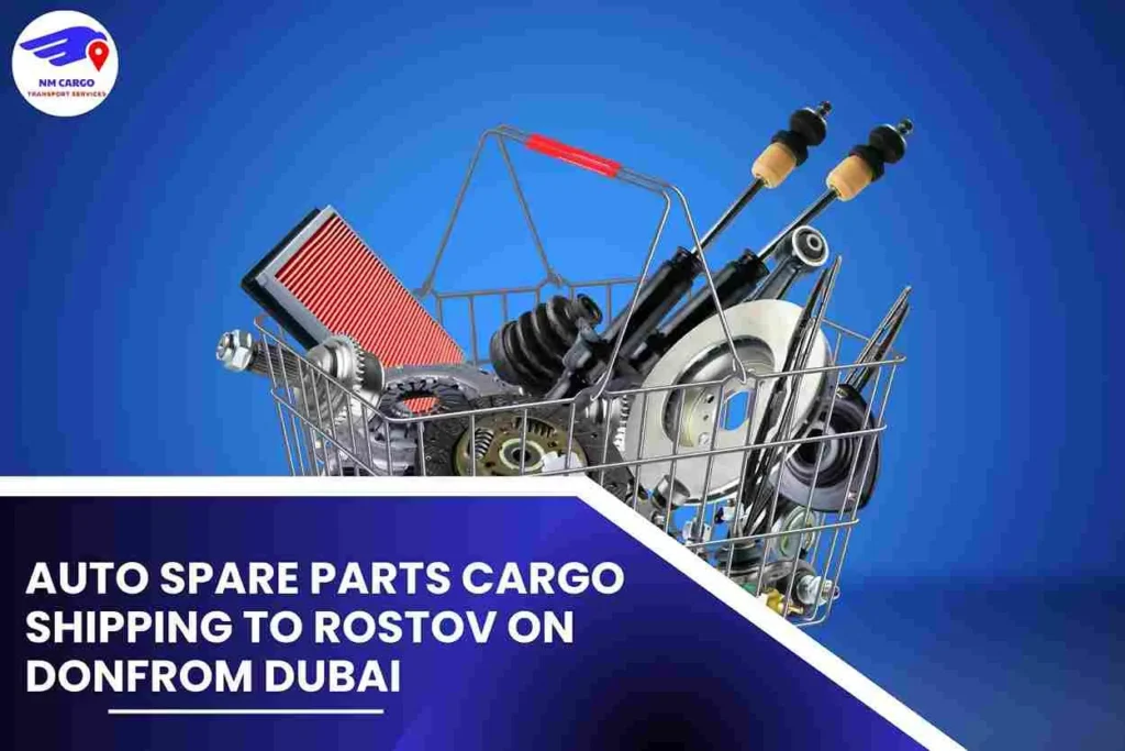 Auto Spare Parts Cargo Shipping To Rostov on Don From Dubai