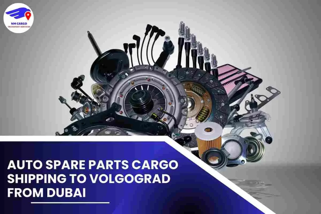 Auto Spare Parts Cargo Shipping To Volgograd From Dubai