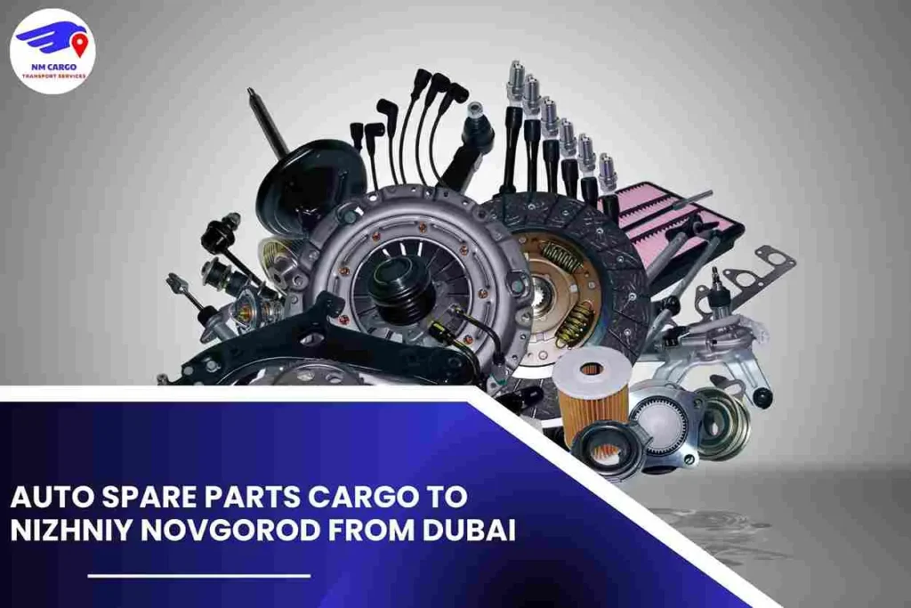 Auto Spare Parts Cargo To Nizhniy Novgorod From Dubai