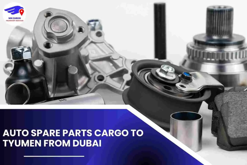 Auto Spare Parts Cargo To Tyumen From Dubai