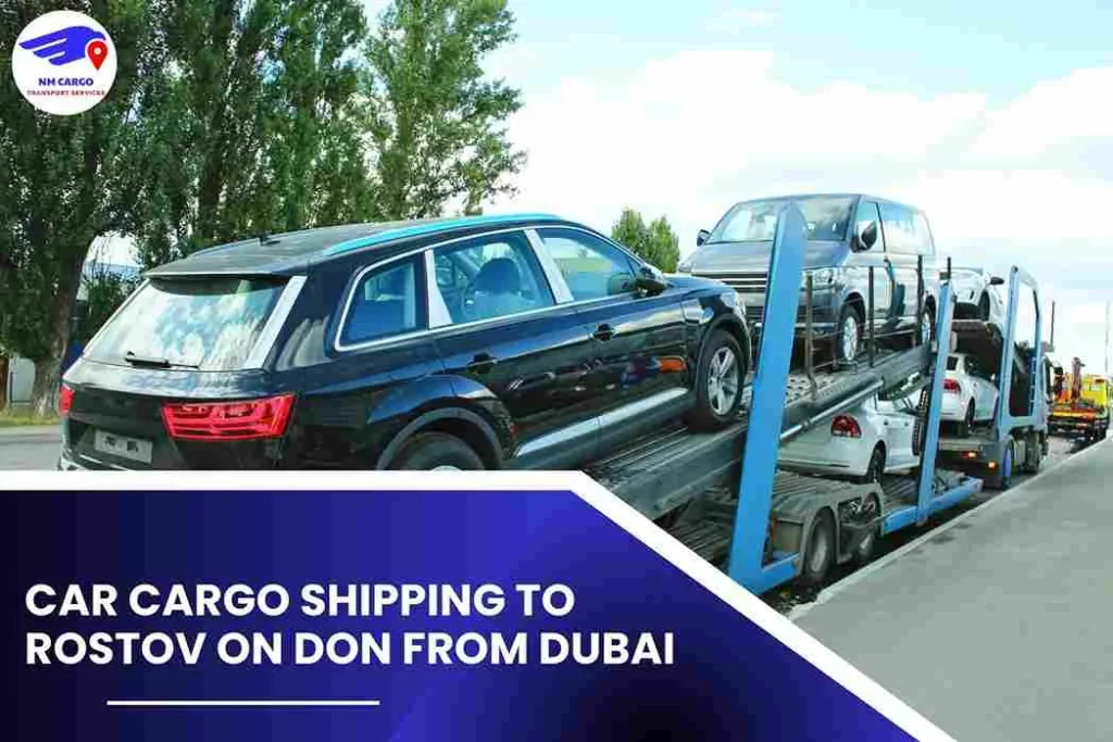 Car Cargo Shipping To Rostov on Don From Dubai