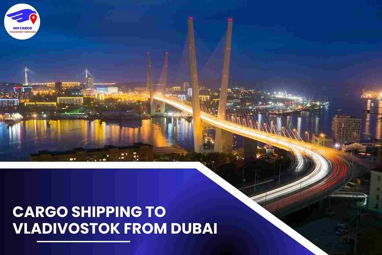 Cargo Shipping To Vladivostok From Dubai