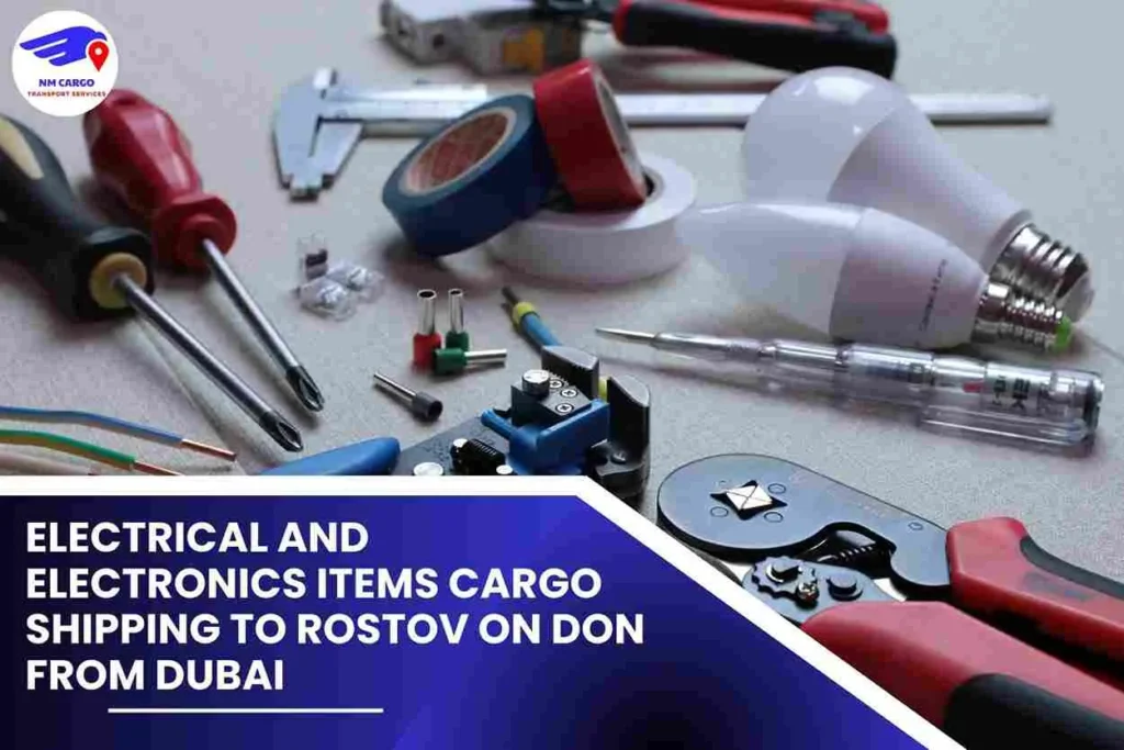 Electrical and Electronics items Cargo Shipping To Rostov on Don From Dubai