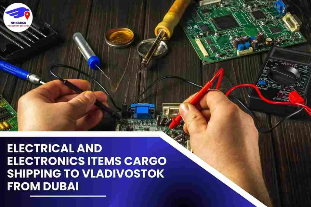 Electrical and Electronics items Cargo Shipping To Vladivostok From Dubai