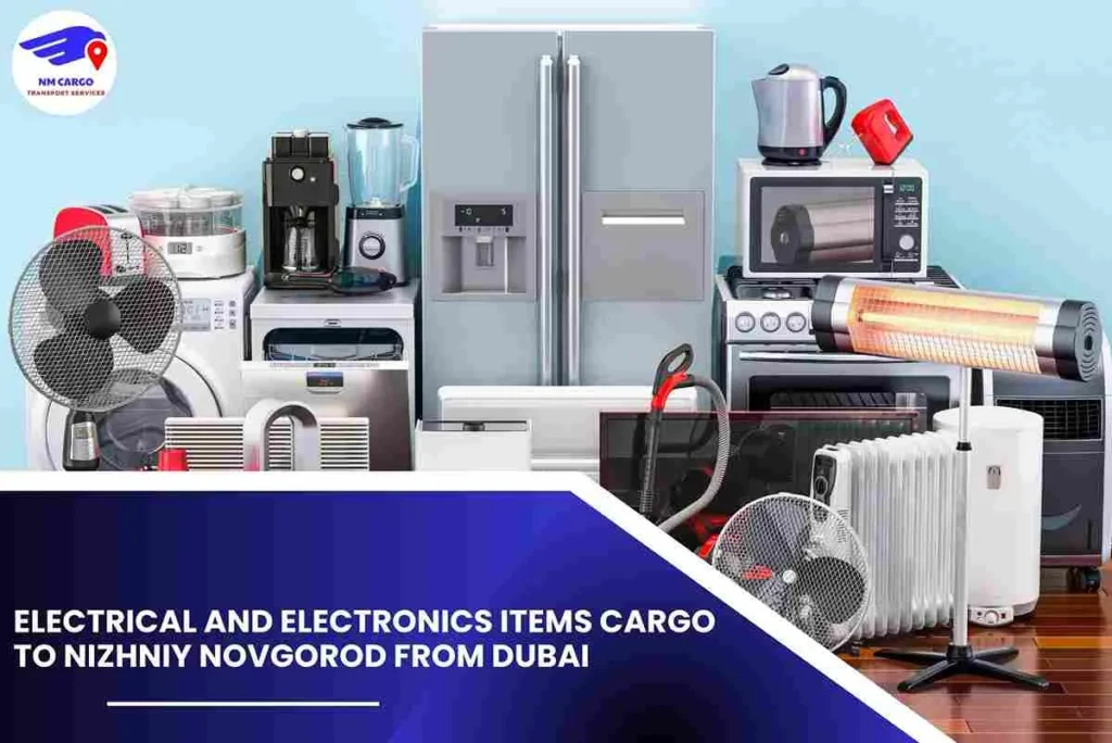 Electrical and Electronics items Cargo To Nizhniy Novgorod From Dubai