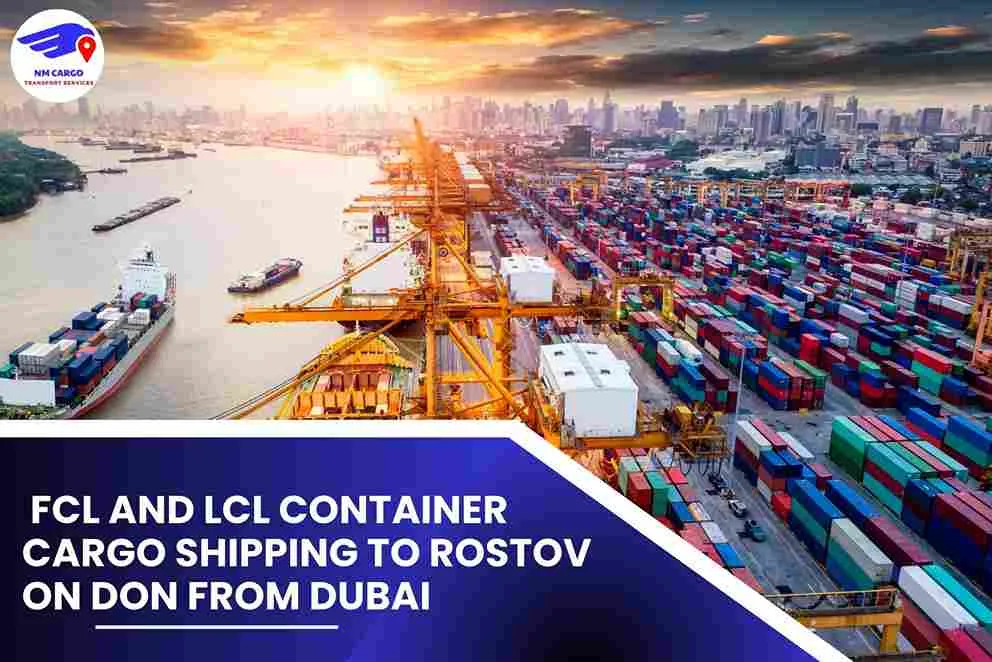 FCL and LCL Container Cargo Shipping To Rostov on Don From Dubai