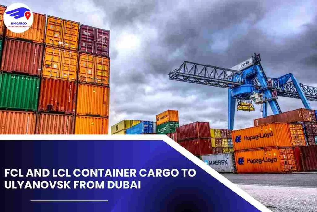 FCL and LCL Container Cargo To Ulyanovsk From Dubai