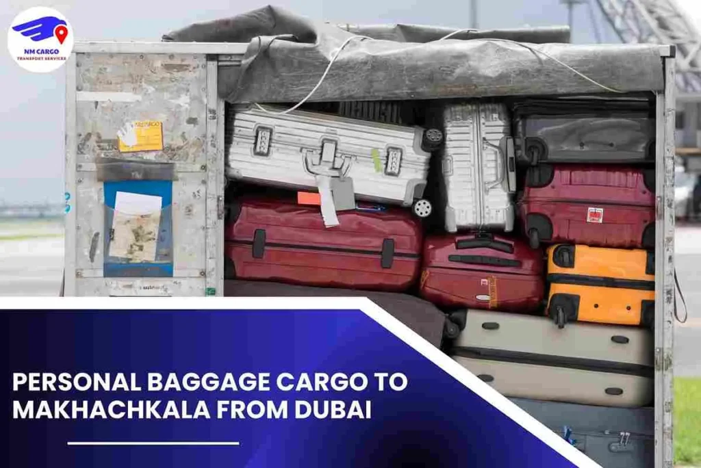 Personal Baggage Cargo To Makhachkala From Dubai