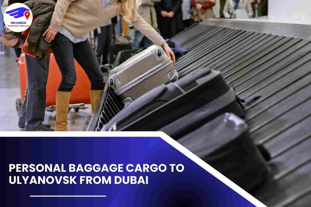 Personal Baggage Cargo To Ulyanovsk From Dubai