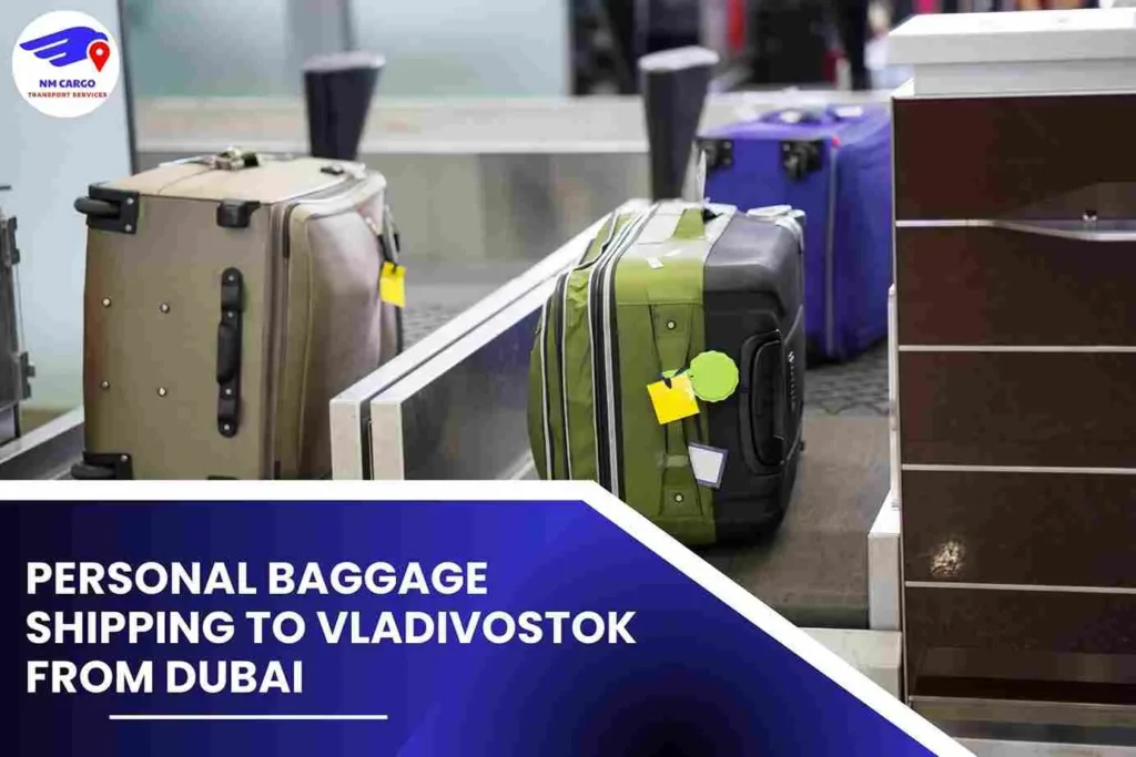 Personal Baggage Shipping To Vladivostok From Dubai