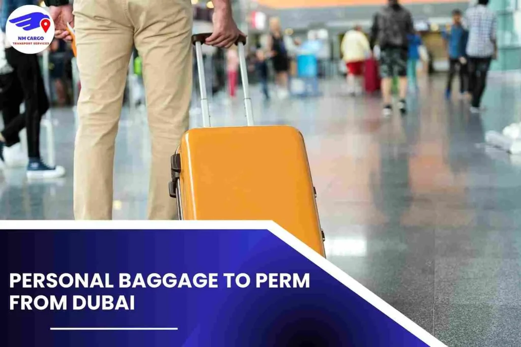 Personal Baggage To Perm From Dubai