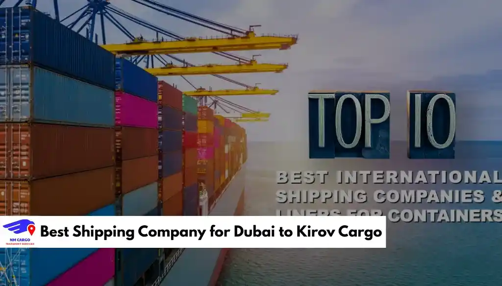 Best Shipping Company for Dubai to Kirov Cargo