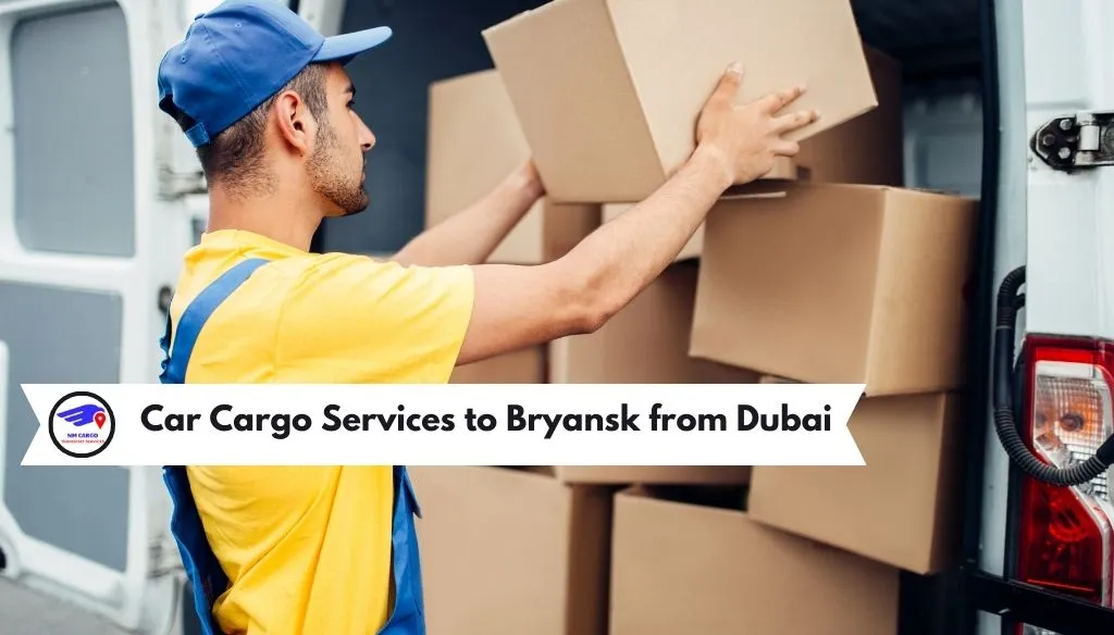 Car Cargo Services to Bryansk from Dubai