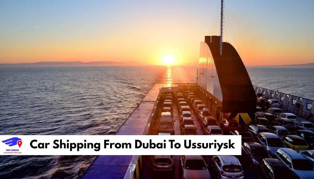 Car Shipping From Dubai To Ussuriysk