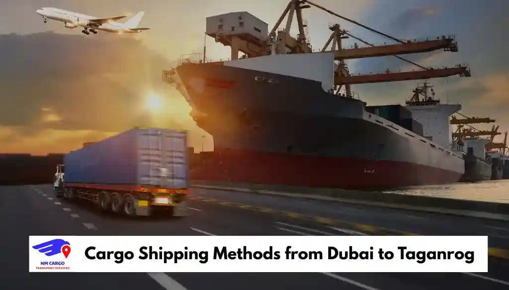 Cargo Shipping Methods from Dubai to Taganrog