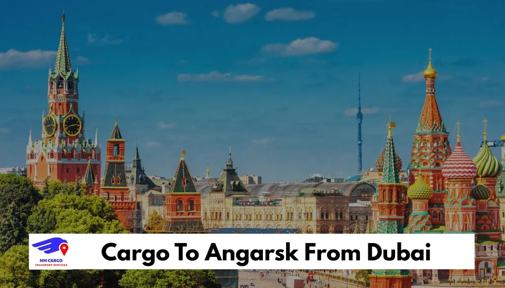 Cargo To Angarsk From Dubai
