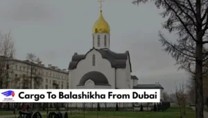 Cargo To Balashikha From Dubai
