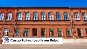 Cargo To Ivanovo From Dubai