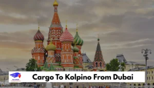 Cargo To Kolpino From Dubai